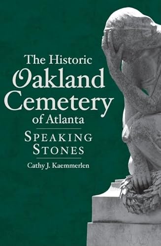 Imagen de archivo de The Historic Oakland Cemetery of Atlanta: Speaking Stones (Landmarks) a la venta por Half Price Books Inc.