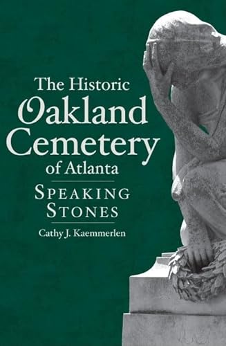 Stock image for The Historic Oakland Cemetery of Atlanta: Speaking Stones (Landmarks) for sale by Half Price Books Inc.