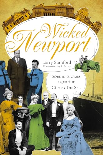 Beispielbild fr Wicked Newport: Sordid Stories from the City by the Sea zum Verkauf von SecondSale