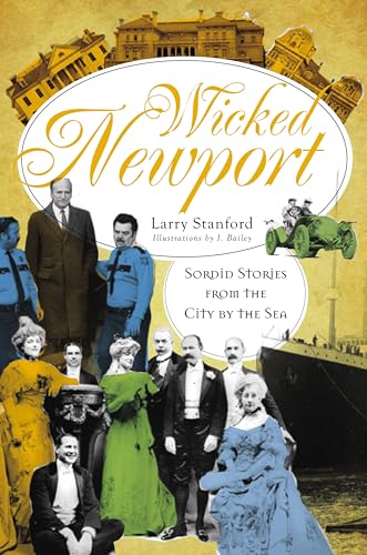 Stock image for Wicked Newport: Sordid Stories from the City by the Sea for sale by G3 Books