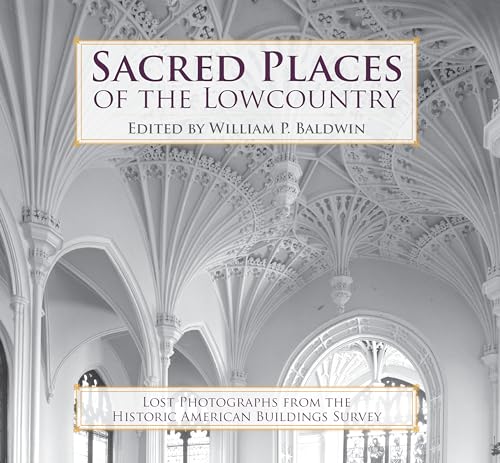 Beispielbild fr Sacred Places of the Lowcountry:: Lost Photographs from the Historic American Buildings Survey zum Verkauf von ThriftBooks-Dallas
