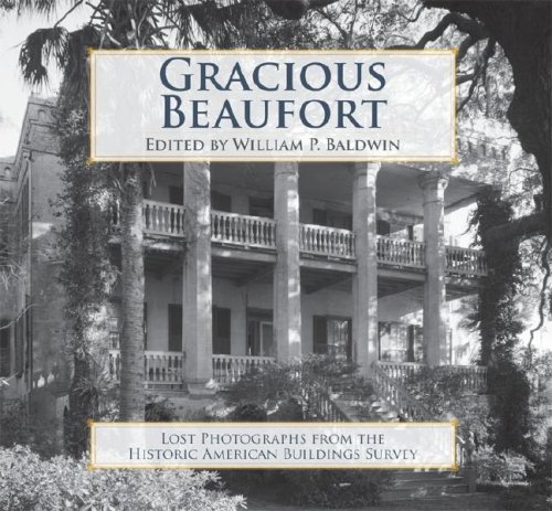 Beispielbild fr Gracious Beaufort:: Lost Photographs from the Historic American Buildings Survey zum Verkauf von HPB-Red