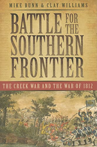 Stock image for Battle for the Southern Frontier: The Creek War and the War of 1812 for sale by ThriftBooks-Dallas