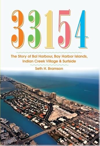 Stock image for 33154: The Story of Bal Harbour, Bay Harbor Islands, Indian Creek Village & Surfside for sale by ThriftBooks-Dallas