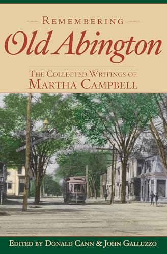 Remembering Old Abington: The Collected Writings of Martha Campbell (American Chronicles) (9781596293908) by Cann, Donald; Galluzzo, John J.