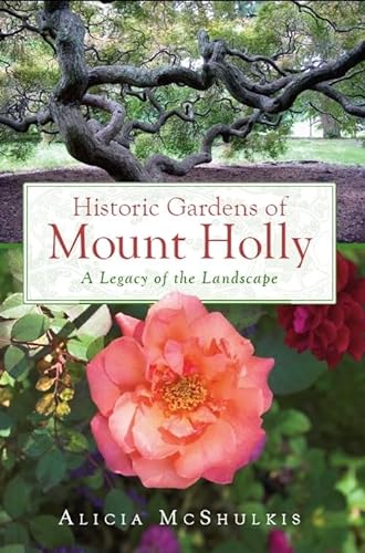 9781596294073: Historic Gardens of Mt. Holly: A Legacy of the Landscape