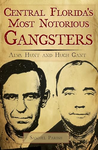 Imagen de archivo de Central Florida's Most Notorious Gangsters. a la venta por Powell's Bookstores Chicago, ABAA