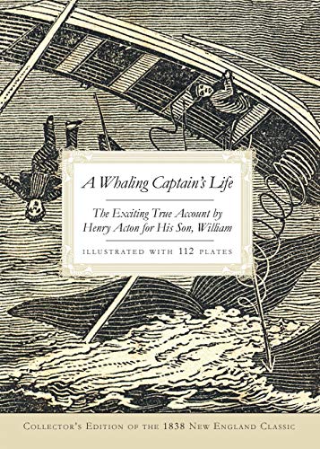 Beispielbild fr A Whaling Captain's Life: The Exciting True Account by Henry Acton for His Son, William zum Verkauf von Book Deals