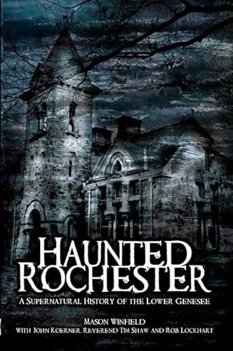 Stock image for Haunted Rochester: A Supernatural History of the Lower Genesee for sale by Revaluation Books