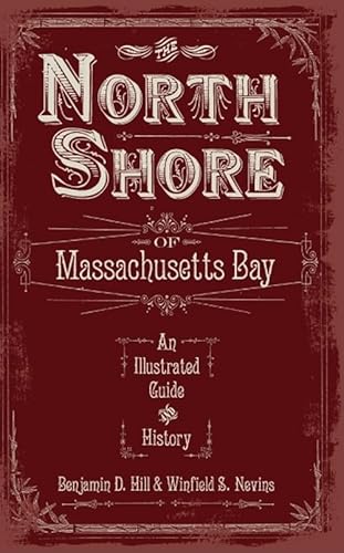 Beispielbild fr The North Shore of Massachusetts Bay: An Illustrated Guide and History zum Verkauf von Wonder Book