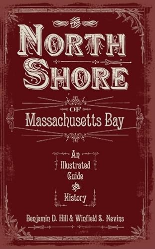 Stock image for The North Shore of Massachusetts Bay: An Illustrated Guide and History for sale by Discover Books