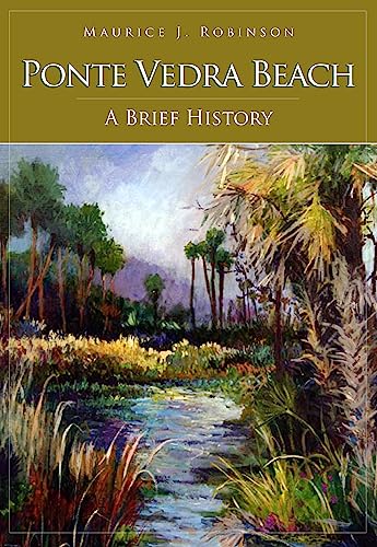 Stock image for Ponte Vedra Beach: A History (Brief History) for sale by SecondSale
