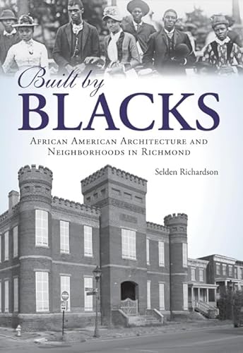 Beispielbild fr Built by Blacks: African American Architecture and Neighborhoods in Richmond zum Verkauf von ThriftBooks-Dallas