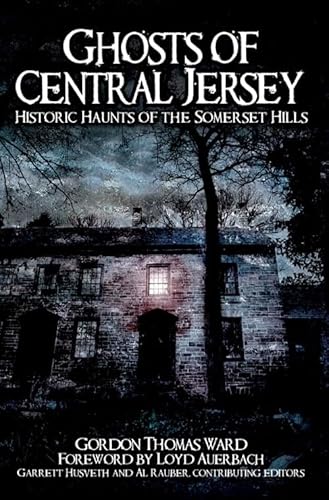 Beispielbild fr Ghosts of Central Jersey : Historic Haunts of the Somerset Hills zum Verkauf von Better World Books