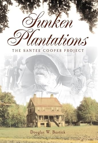 9781596294691: Sunken Plantations: The Santee Cooper Project (Lost)