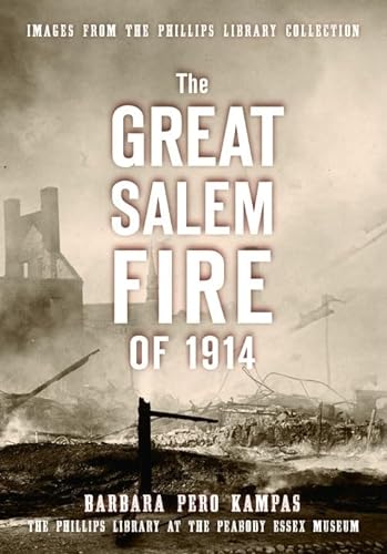Stock image for The Great Salem Fire of 1914: Images from the Phillips Library Collection for sale by Ergodebooks