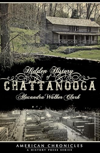 Stock image for Hidden History of Chattanooga for sale by Irish Booksellers