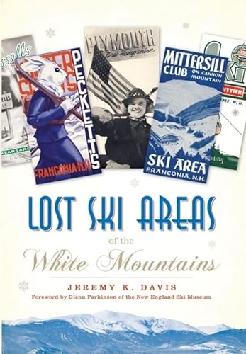 9781596294790: Lost Ski Areas of the White Mountains