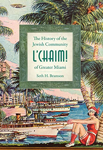 Stock image for L'Chaim: The History of the Jewish Community of Greather Miami for sale by Ergodebooks