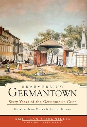Imagen de archivo de Remembering Germantown : Sixty Years of the Germantown Crier a la venta por Better World Books