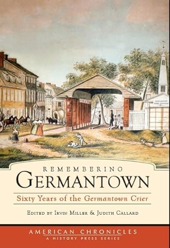 Stock image for Remembering Germantown : Sixty Years of the Germantown Crier for sale by Better World Books