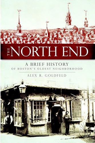 Imagen de archivo de The North End: A Brief History of Boston's Oldest Neighborhood a la venta por ThriftBooks-Atlanta