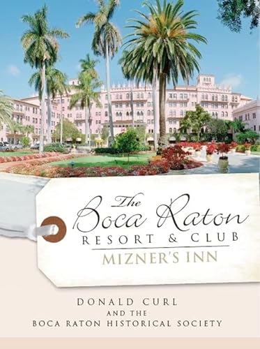 Stock image for The Boca Raton Resort and Club: Mizner's Inn for sale by Better World Books