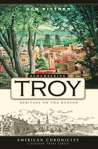 Stock image for Remembering Troy: Heritage on the Hudson (American Chronicles) for sale by ZBK Books