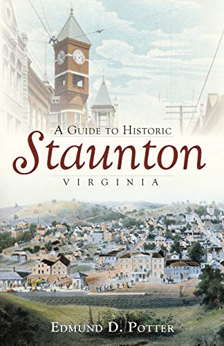 Stock image for A Guide to Historic Staunton, Virginia (History & Guide) for sale by GF Books, Inc.