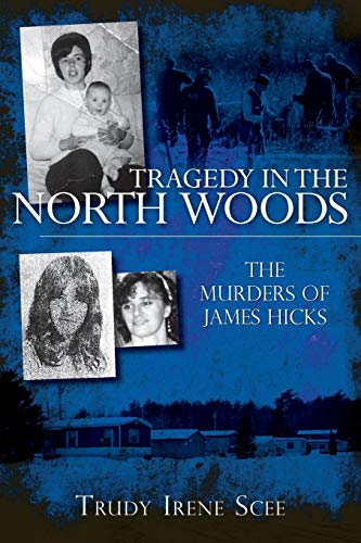 Stock image for Tragedy in the North Woods:: The Murders of James Hicks for sale by ThriftBooks-Atlanta