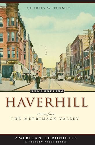 Beispielbild fr Remembering Haverhill:: Stories from the Merrimack Valley zum Verkauf von ThriftBooks-Atlanta