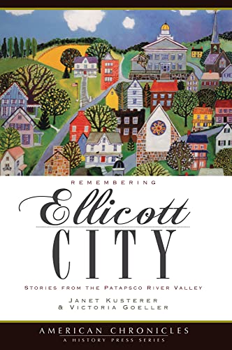 Beispielbild fr Remembering Ellicott City : Tales from the Patapsco River Valley zum Verkauf von Better World Books
