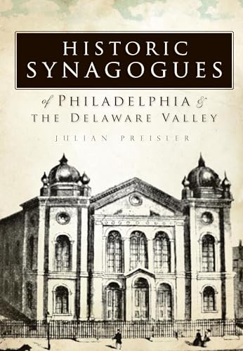 9781596295728: Historic Synagogues of Philadelphia & the Delaware Valley
