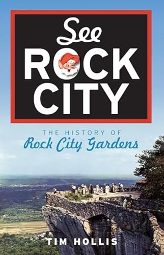 9781596295773: See Rock City: The History of Rock City Gardens (Landmarks)