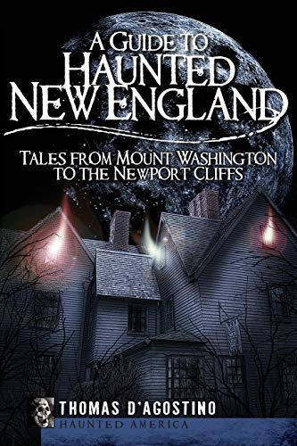 Imagen de archivo de A Guide to Haunted New England: Tales from Mount Washington to the Newport Cliffs (Haunted America) a la venta por Decluttr