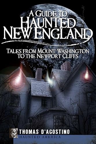 Stock image for A Guide to Haunted New England: Tales from Mount Washington to the Newport Cliffs (Haunted America) for sale by Decluttr