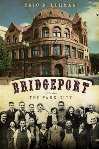 Imagen de archivo de Bridgeport: Tales from the Park City (American Chronicles) a la venta por Friends Of Bridgeport Public Library
