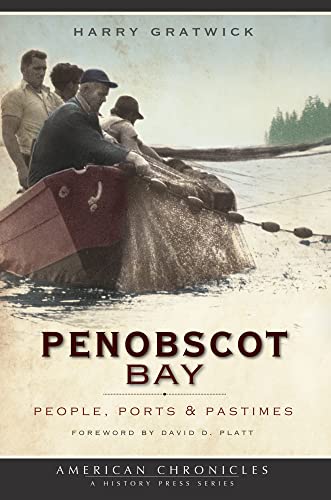 Beispielbild fr Penobscot Bay: People, Ports & Pastimes zum Verkauf von ThriftBooks-Atlanta