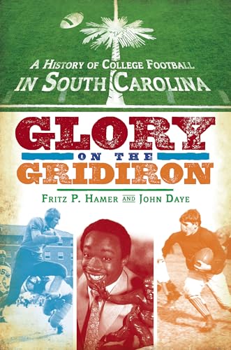9781596296275: A History of College Football in South Carolina: Glory on the Gridiron (Regional Histories)