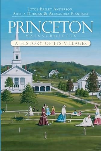 9781596296312: Princeton, Massachusetts: A History of Its Villages