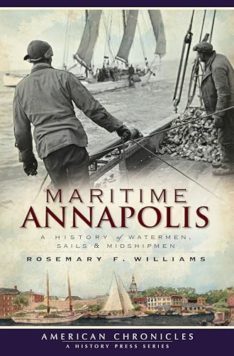 9781596296596: Maritime Annapolis: A History of Watermen, Sails & Midshipmen (American Chronicles)
