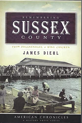 Stock image for Remembering Sussex County: : From Zwaanendael to King Chicken for sale by Better World Books