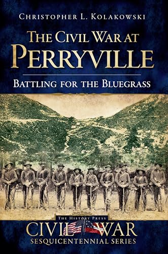 The Civil War at Perryville (Battling for the Bluegrass)