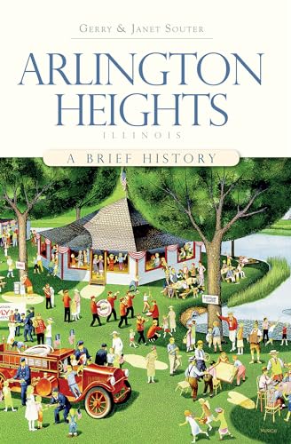 Beispielbild fr Arlington Heights, Illinois: A Brief History (Brief Histories) zum Verkauf von Powell's Bookstores Chicago, ABAA