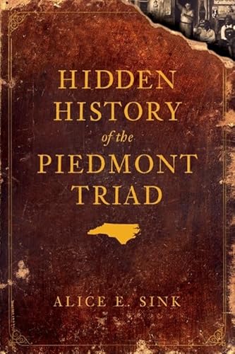 Stock image for Hidden History of the Piedmont Triad for sale by ThriftBooks-Dallas