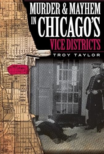 Stock image for Murder and Mayhem in Chicago's Vice Districts for sale by ThriftBooks-Atlanta