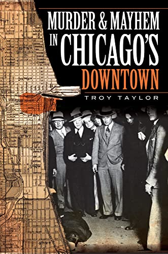 Imagen de archivo de Murder & Mayhem in Chicago's Downtown a la venta por Granada Bookstore,            IOBA