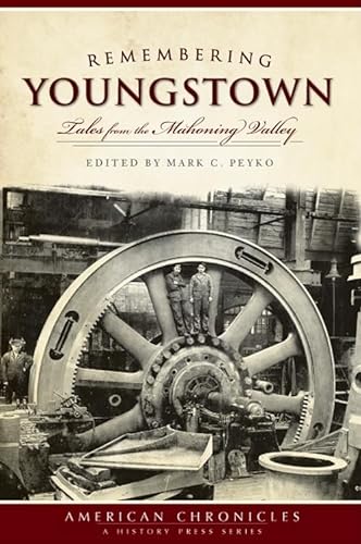 

Remembering Youngstown: Tales from the Mahoning Valley (American Chronicles) [Soft Cover ]