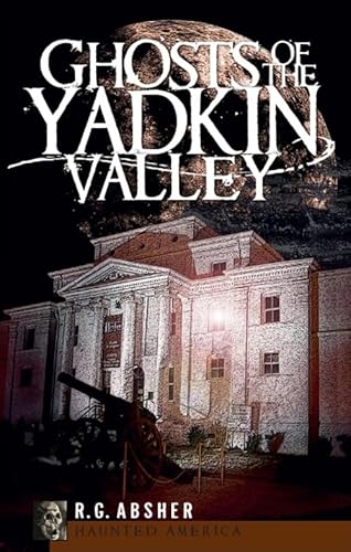 Imagen de archivo de Ghosts of the Yadkin Valley (Haunted America) a la venta por -OnTimeBooks-