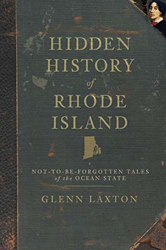 Imagen de archivo de Hidden History of Rhode Island: Not-to-Be-Forgotten Tales of the Ocean State a la venta por Idaho Youth Ranch Books